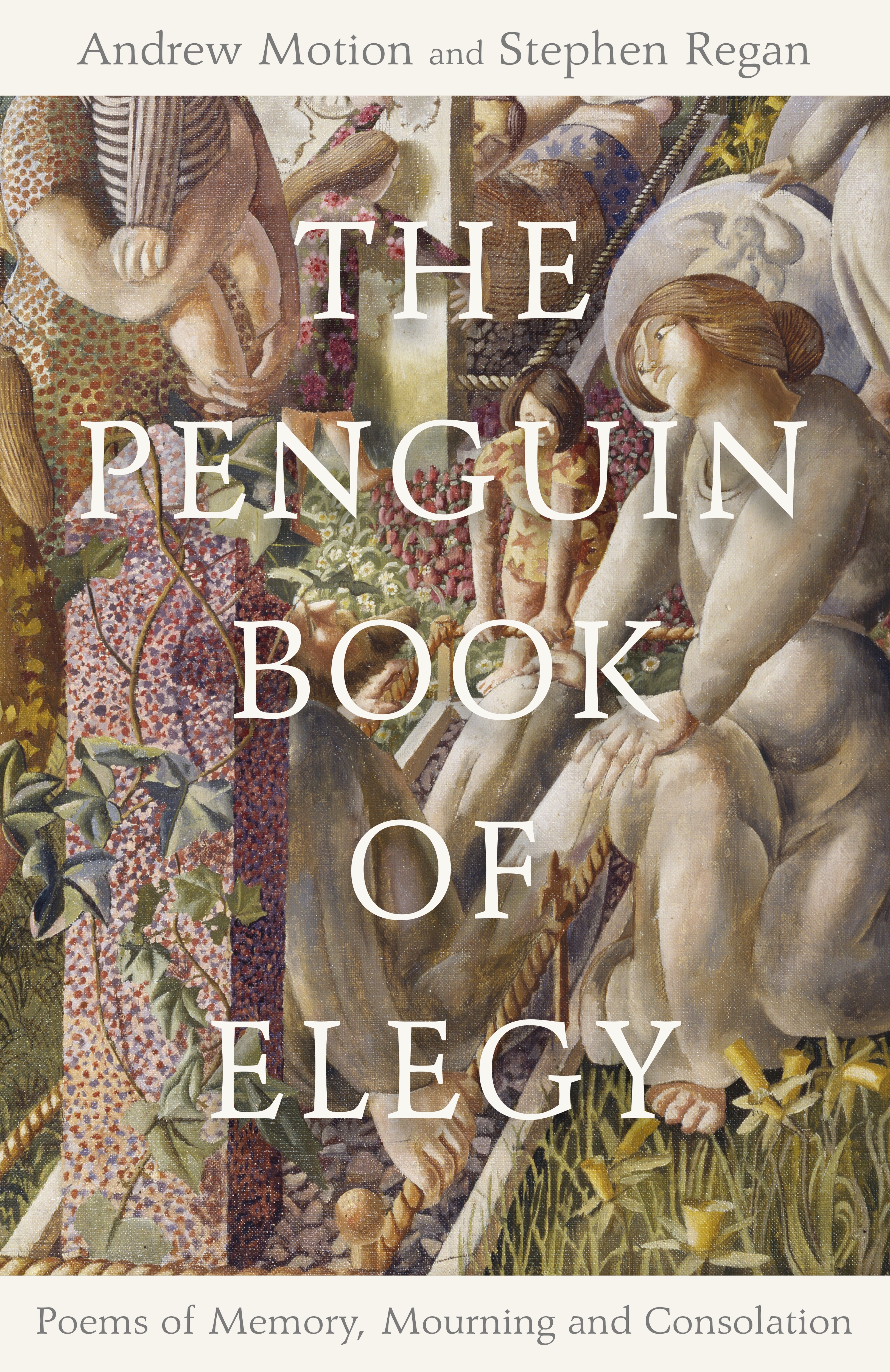 The Penguin Book of Elegy: Poems of memory, mourning and consolation